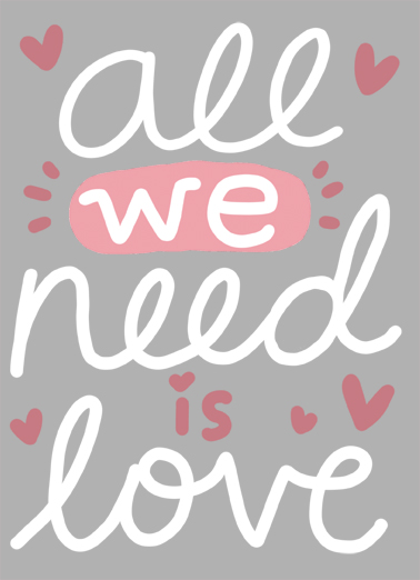 All We Need is Love Valentine's Day Ecard Cover