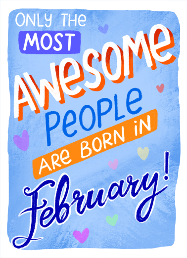 Awesome February February Birthday Ecard Cover