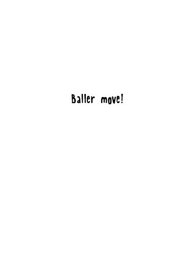 Baller Move Humorous Card Inside