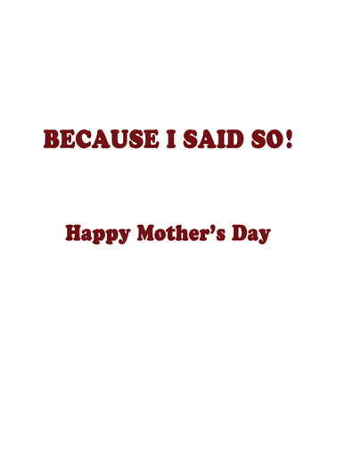 Because I Said So For Mom Ecard Inside