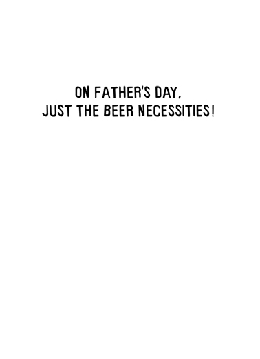 Beer Necessities Father's Day Card Inside