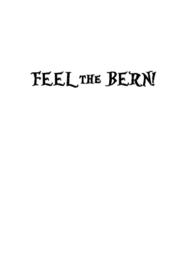 Bernie Election 5x7 greeting Card Inside