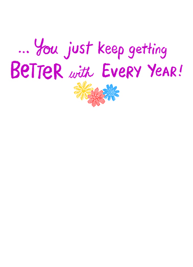 Better Every Year Flowers Cartoons Card Inside