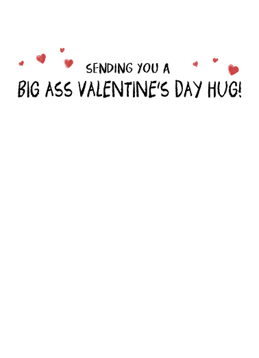 Big Ass Val Hug Valentine's Day Ecard Inside