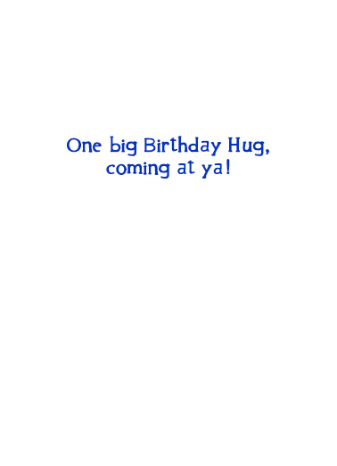 Big BDAY Hug Birthday Ecard Inside
