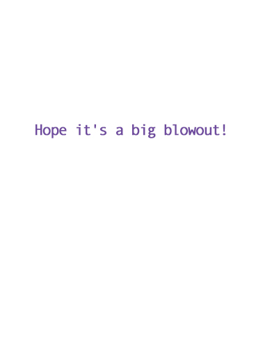 Big Blowout Birthday Ecard Inside