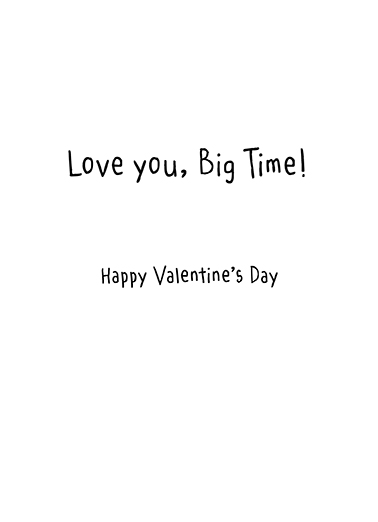 Big Time Valentine's Day Card Inside