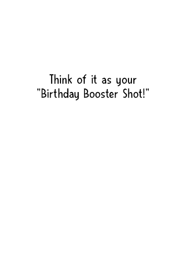 Birthday Booster Shot Humorous Card Inside