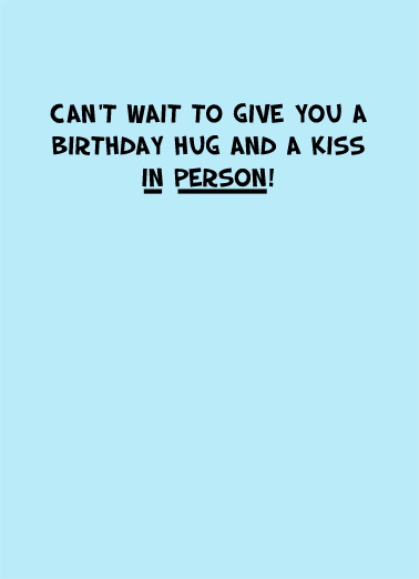 Birthday Hug And Kiss Quarantine Card Inside