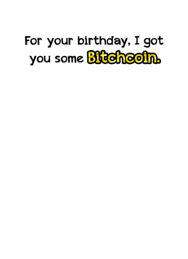 Bitchcoin Birthday Ecard Inside