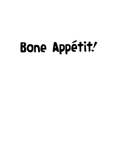 Bone Appetit 5x7 greeting Ecard Inside