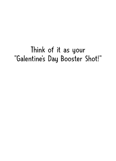 Booster Shot GAL Galentine's Day Card Inside
