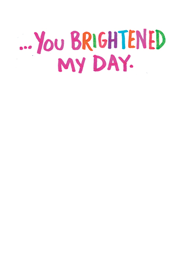 Brightened My Day Thank You Ecard Inside