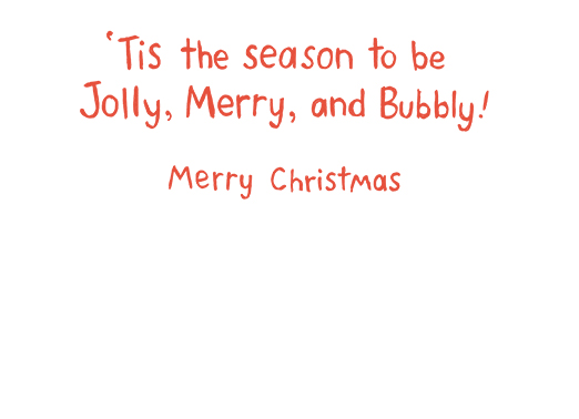 Bubbly Christmas Humorous Ecard Inside