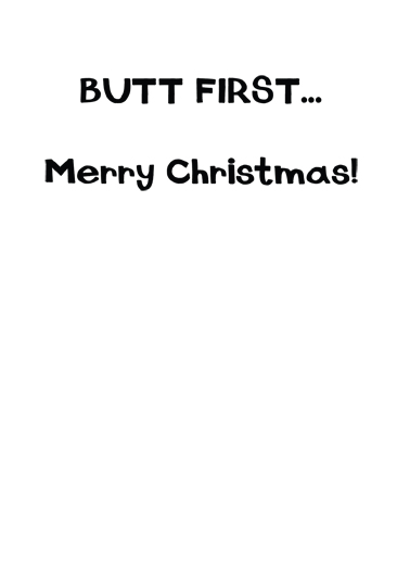 Butt First Xmas  Card Inside