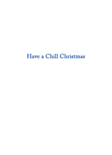 Chill Christmas Christmas Card Inside