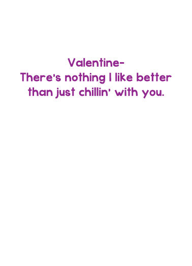 Chillin Valentine's Day Card Inside