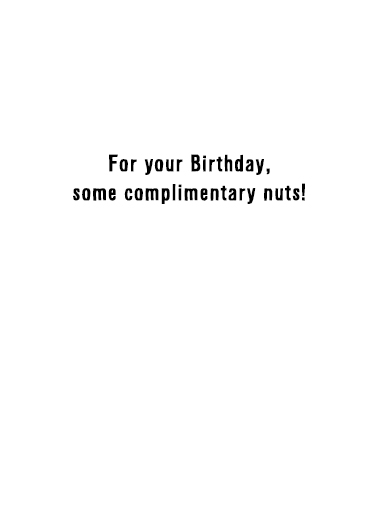 Complimentary Nuts Birthday Ecard Inside