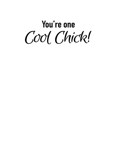 Cool Chick 5x7 greeting Ecard Inside