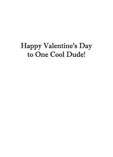 Cool Dude VAL Valentine's Day Card Inside