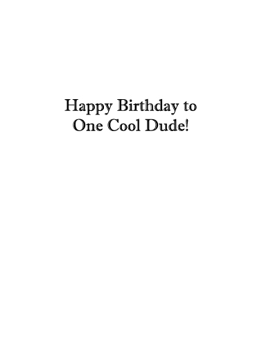 Cool Dude 5x7 greeting Card Inside