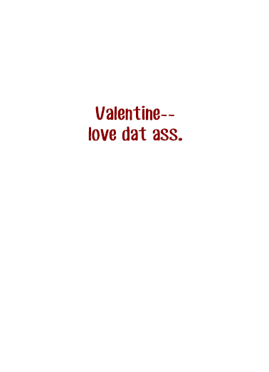 Dat Ass Valentine's Day Card Inside