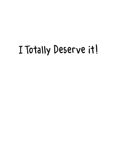 Deserve It Husb  Ecard Inside