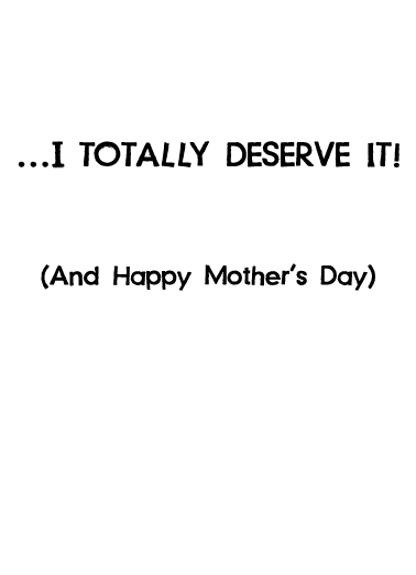 Deserve It MD Mother's Day Card Inside