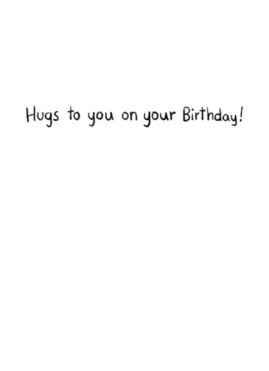 Distanced Hug Bday Hug Card Inside