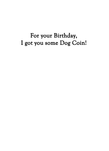 Dog Coin Birthday Card Inside