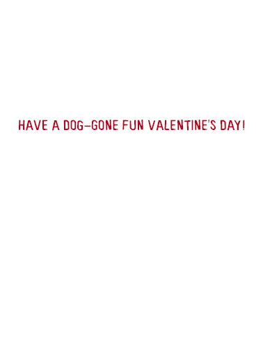 Doggone VAL Valentine's Day Ecard Inside