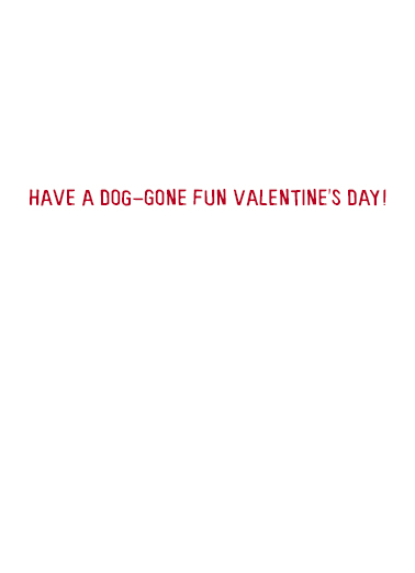 Doggone VAL Valentine's Day Ecard Inside