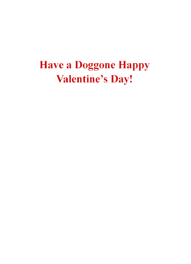 Doggone Valentine Valentine's Day Ecard Inside