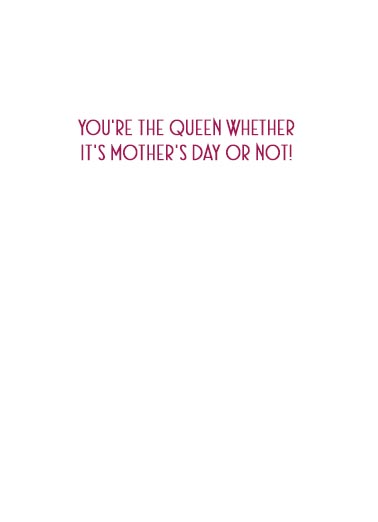Don't Think Queen Mother's Day Card Inside