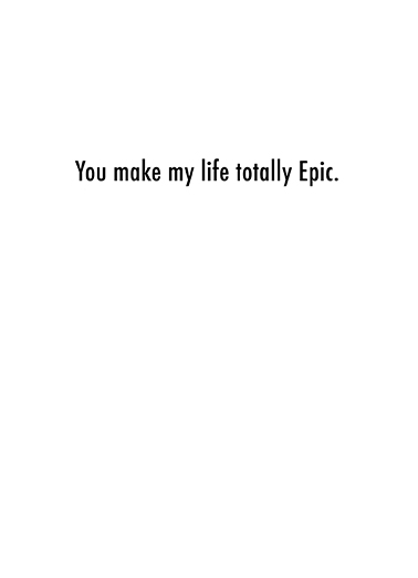 Epic Anniversary To You Anniversary Ecard Inside