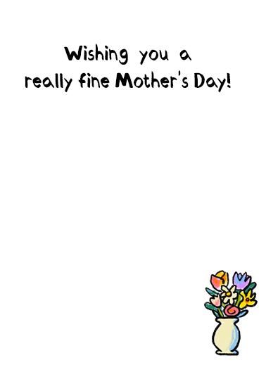 Everything is Fine Mother's Day Ecard Inside