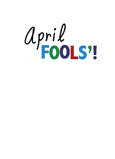 Experts Say April Fools' Day Card Inside