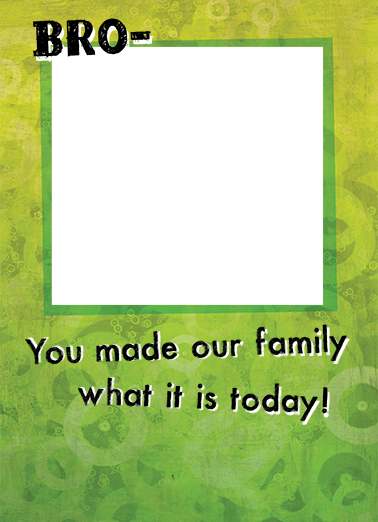 Made Our Family (for any time) For Brother Ecard Cover