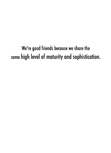 Maturity Friends (for any time) For Friend Card Inside