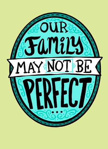 Family Isn't Perfect Funny Ecard Cover