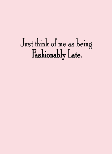 Fashionably Late Lee Ecard Inside