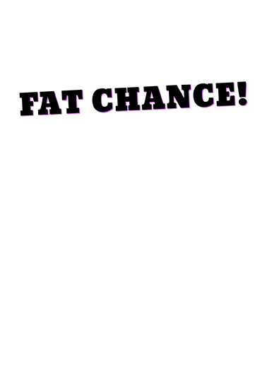 Fat Chance 60  Card Inside