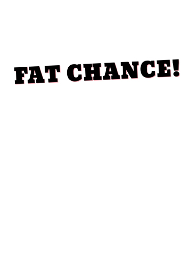 Fat Chance 70  Card Inside