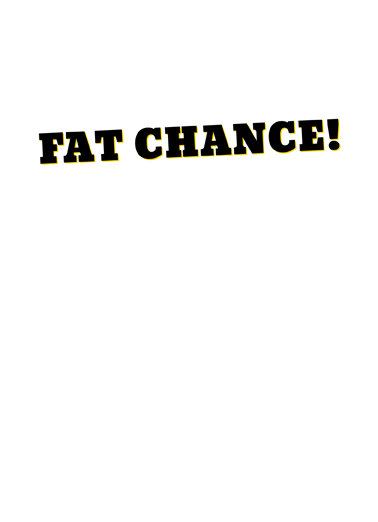 Fat Chance Thanks  Card Inside