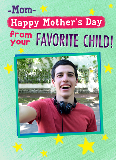 Favorite Child Mom - Funny Add Your Photo Card to personalize and send.