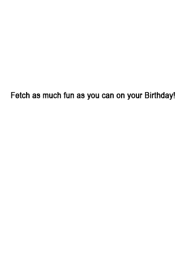 Fetch Happen Birthday Ecard Inside