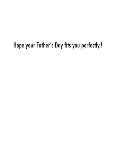 Fits You FD Father's Day Ecard Inside