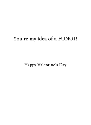 Fungi Valentine's Day Ecard Inside