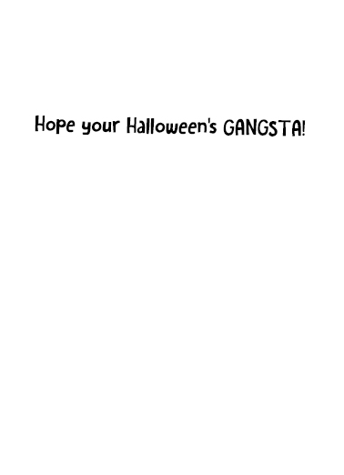 Gangsta Wrappers Halloween Card Inside