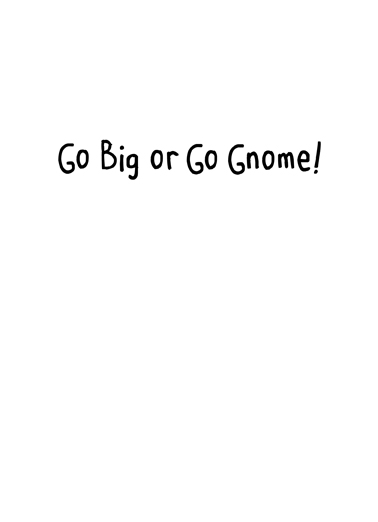 Go Gnome Birthday Card Inside